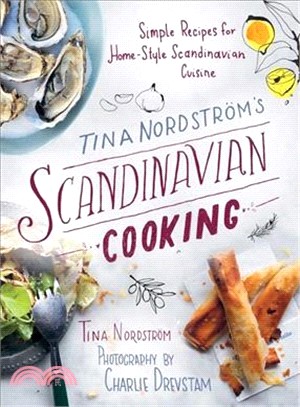 Tina Nordstrom's Scandinavian Cooking ─ Simple Recipes for Home-Style Scandinavian Cuisine