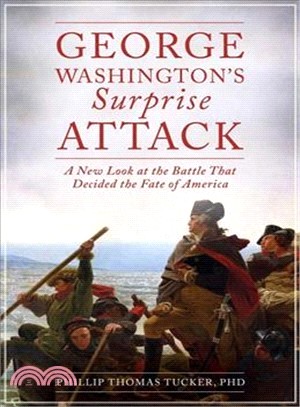 George Washington's Surprise Attack ─ A New Look at the Battle That Decided the Fate of America