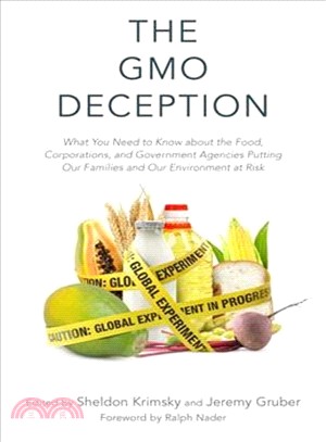 The GMO Deception ─ What You Need to Know About the Food, Corporations, and Government Agencies Putting Our Families and Our Environment at Risk