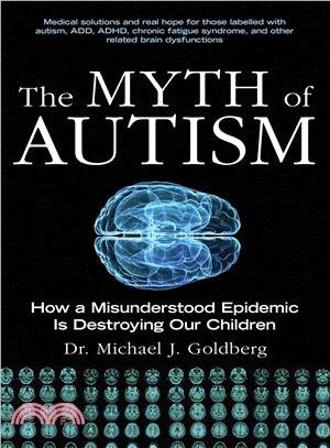 The Myth of Autism ─ How a Misunderstood Epidemic Is Destroying Our Children