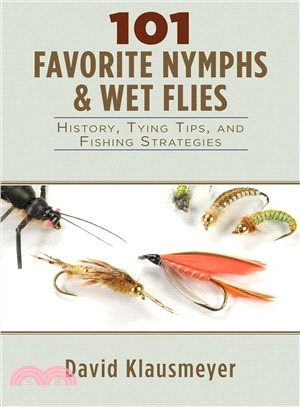 101 Favorite Nymphs and Wet Flies ─ History, Tying Tips, and Fishing Strategies