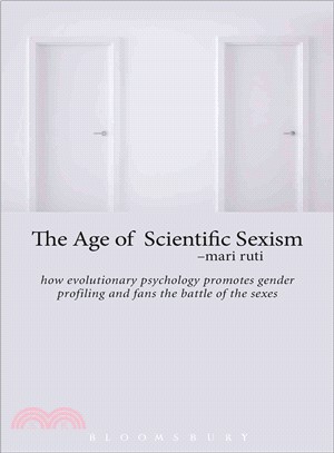 The Age of Scientific Sexism ─ How Evolutionary Psychology Promotes Gender Profiling and Fans the Battle of the Sexes