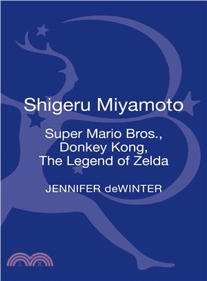 Shigeru Miyamoto: Super Mario Bros., Donkey Kong, The Legend of Zelda