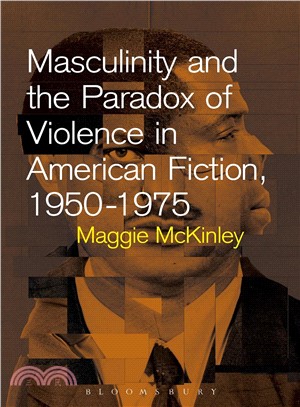 Masculinity and the Paradox of Violence in American Fiction, 1950-1975