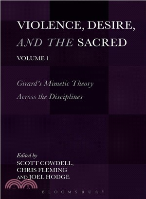 Violence, Desire, and the Sacred ― Girard's Mimetic Theory Across the Disciplines