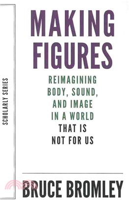 Making Figures ― Reimagining Body, Sound, and Image in a World That Is Not for Us