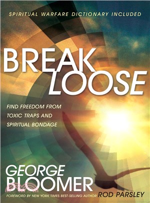 Break Loose ─ Find Freedom from Toxic Traps and Spiritual Bondage