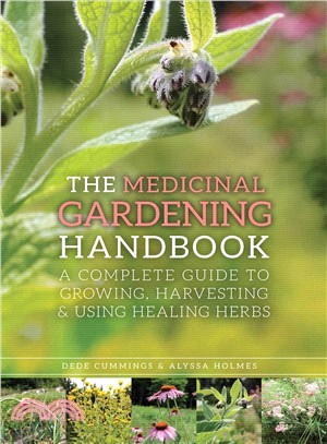 The Medicinal Gardening Handbook ─ A Complete Guide to Growing, Harvesting, and Using Healing Herbs