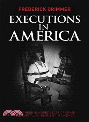 Executions in America ─ Over Three Hundred Years of Crime and Capital Punishment in America