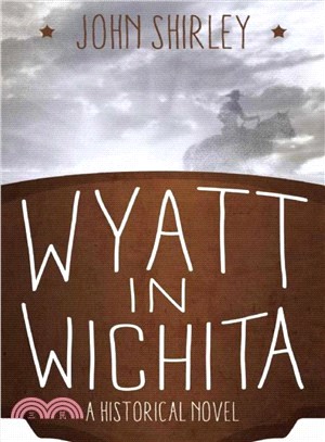 Wyatt in Wichita ― A Historical Novel