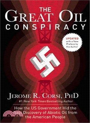 The Great Oil Conspiracy ─ How the Us Government Hid the Nazi Discovery of Abiotic Oil from the American People