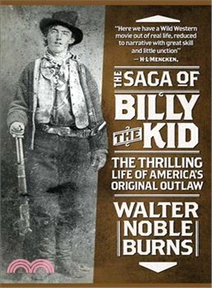 The Saga of Billy the Kid ─ The Thrilling Life of America's Original Outlaw