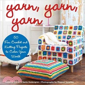 Yarn, Yarn, Yarn ─ 50 Fun Crochet and Knitting Projects to Color Your World