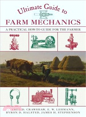 Ultimate Guide to Farm Mechanics ─ A Practical How-to Guide for the Farmer