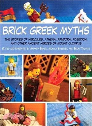 Brick Greek Myths ─ The Stories of Hercules, Athena, Pandora, Poseidon, and Other Ancient Heroes of Mount Olympus