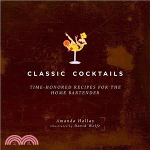 Classic Cocktails ― Time-Honored Recipes for the Home Bartender