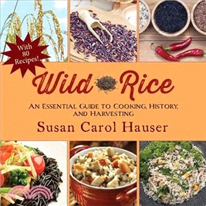 Wild Rice ─ An Essential Guide to Cooking, History, and Harvesting