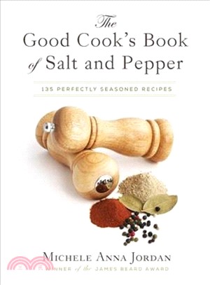 The Good Cook's Book of Salt and Pepper ― 135 Perfectly Seasoned Recipes