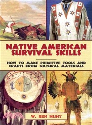 Native American Survival Skills ─ How to Make Primitive Tools and Crafts from Natural Materials