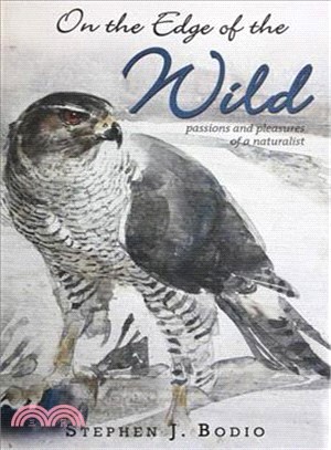 On the Edge of the Wild ― Passions and Pleasures of a Naturalist