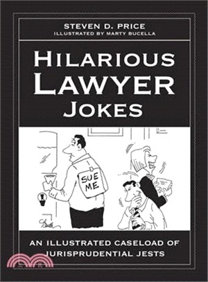 Hilarious Lawyer Jokes ─ An Illustrated Caseload of Jurisprudential Jests