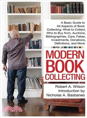 Modern Book Collecting ─ A Basic Guide to All Aspects of Book Collecting: What to Collect, Who to Buy From, Auctions, Bibliographies, Care, Fakes, Investments, Donations, Defi