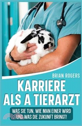 Karriere Als a Tierarzt: Was Sie Tun, Wie Man Einer Wird Und Was Die Zukunft Bringt!