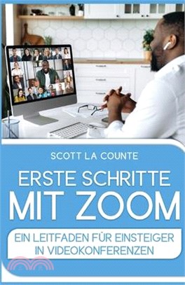 Erste Schritte Mit Zoom: Ein Leitfaden Für Einsteiger in Videokonferenzen