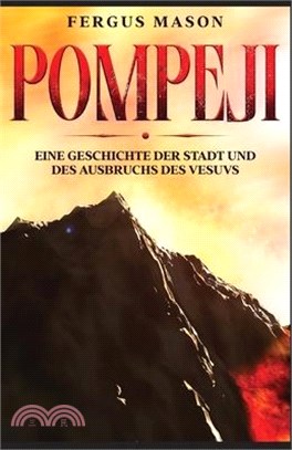 Pompeji: Eine Geschichte der Stadt und des Ausbruchs des Vesuvs