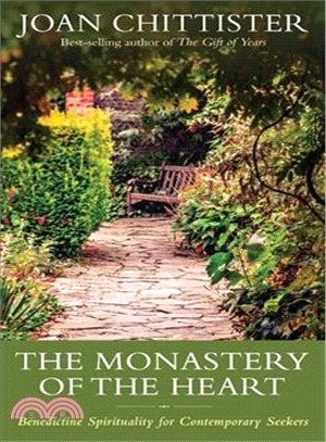 The Monastery of the Heart ― Benedictine Spirituality for Contemporary Seekers