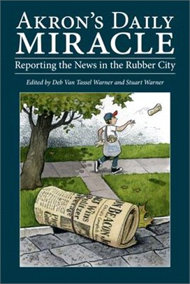 Akron's Daily Miracle ― Reporting the News in the Rubber City