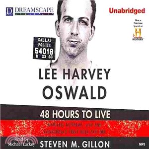 Lee Harvey Oswald: 48 Hours to Live ─ Oswald, Kennedy and the Conspiracy That Will Not Die 