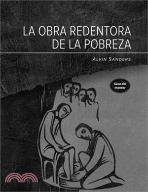 La obra redentora de la pobreza Guía del mentor: Redemptive Poverty Work Mentor Guide, Spanish