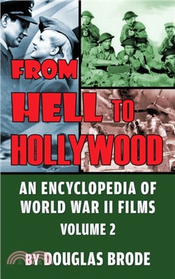 From Hell To Hollywood：An Encyclopedia of World War II Films Volume 2 (hardback)