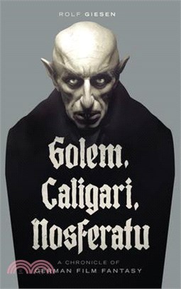 Golem, Caligari, Nosferatu - A Chronicle of German Film Fantasy (hardback)