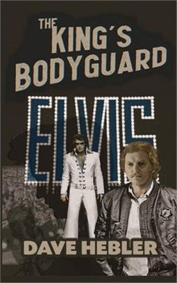 The King's Bodyguard - A Martial Arts Legend Meets the King of Rock 'n Roll (hardback)