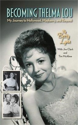 Becoming Thelma Lou - My Journey to Hollywood, Mayberry, and Beyond (hardback)