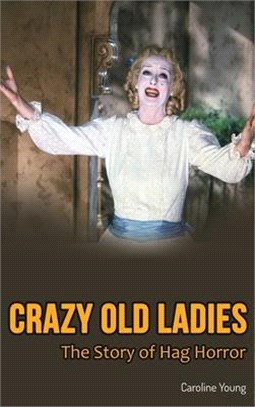 Crazy Old Ladies (hardback): The Story of Hag Horror