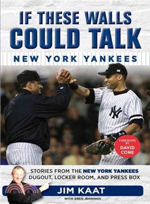 If These Walls Could Talk ─ New York Yankees; Stories from the New York Yankees Dugout, Locker Room, and Press Box