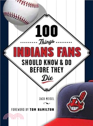100 Things Indians Fans Should Know & Do Before They Die