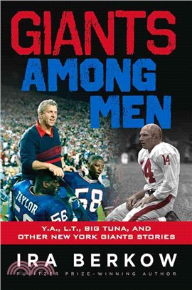 Giants Among Men ― Y.a., L.t., the Big Tuna, and Other New York Giants Stories