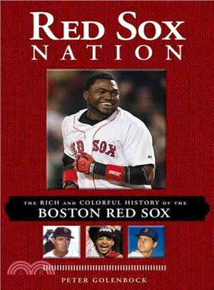 Red Sox Nation ─ The Rich and Colorful History of the Boston Red Sox