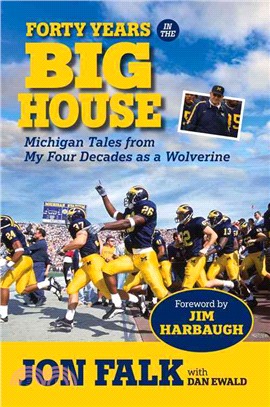 Forty Years in the Big House ─ Michigan Tales from My Four Decades as a Wolverine