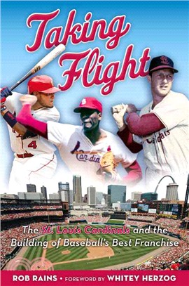 Taking Flight ─ The St. Louis Cardinals and the Building of Baseball's Best Franchise