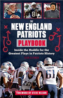 The New England Patriots Playbook ─ Inside the Huddle for the Greatest Plays in Patriots History