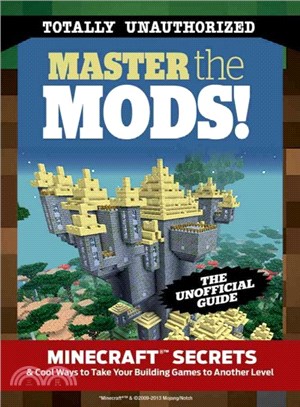 Master the Mods! ─ Minecraft Secrets & Cool Ways to Take Your Building Games to Another Level