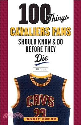 100 Things Cavaliers Fans Should Know & Do Before They Die