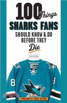 100 Things Sharks Fans Should Know and Do Before They Die