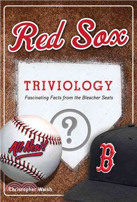 Red Sox Triviology ─ Fascinating Facts from the Bleacher Seats