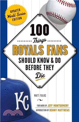 100 Things Royals Fans Should Know & Do Before They Die ― World Series Edition